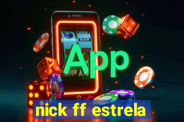 nick ff estrela